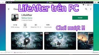 Tải Lifeafter cho PC - Cách chơi Life Aftertrên Máy tính/ Laptop yếu mượt mà 2024