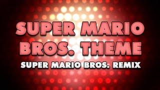 Super Mario Bros. - Super Mario Bros. Theme (Remix)