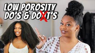 LOW POROSITY HAIR DO'S AND DONT'S TO GROW LONG NATURAL HAIR