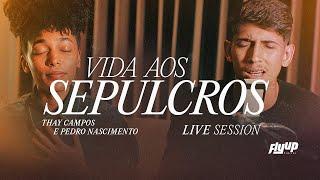 Vida aos Sepulcros -  Live Session (Thay Campos & Pedro Nascimento)  - Ao Vivo