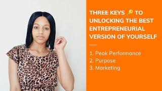 Three Keys To Unlocking The Best Entrepreneurial Version Of Yourself