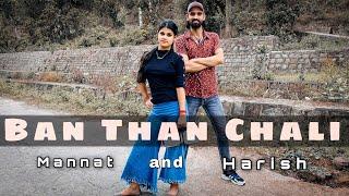 Ban Than Chali | Dance Cover | Brother-Sister Duo | Harish Sharma | Mannat Sharma
