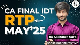 RTP May 2025 | CA Final IDT May/Nov'25 | CA Akshansh Garg