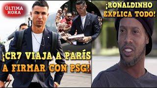 CRISTIANO RONALDO VIAJA a PARÍS a FIRMAR con PSG - LA VERDAD de la CRITICA de RONALDINHO a BRASIL