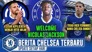  BERITA CHELSEA TERBARU - WELCOME NICOLAS JACLSON ENZO FERNANDEZ BERTEKAD BAWA CHELSEA BANGKIT