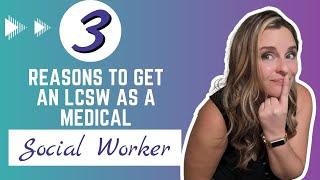 3 Reasons to Get an LCSW as a Medical Social Worker