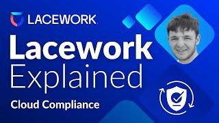 Lacework for Cloud Compliance | Lacework Explained Episode #3