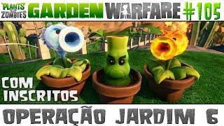 Plants vs. Zombies Garden Warfare #105 - COM INSCRITOS - Operação Jardim 6 [60 FPS]