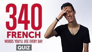 Quiz | 340 French Words You'll Use Every Day - Basic Vocabulary #74