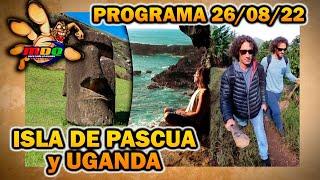 MDQ, para todo el mundo - Programa 26/08/22 - AVENTURAS por ISLA DE PASCUA y UGANDA