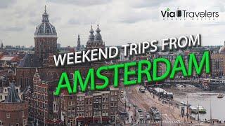 6 Best Weekend Trips from Amsterdam | Getaways & Day Trips