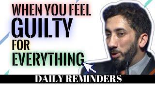 WHEN YOU FEEL GUILTY FOR EVERYTHING I ISLAMIC LECTURES I NOUMAN ALI KHAN NEW