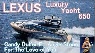 LEXUS Luxury Yacht 650&Candy Dulfer 