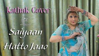 Saiyaan Hatto Jaao | #Kathak Cover | #kathakalaya  | #qatar | #Heeramandi