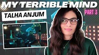 MY TERRIBLE MIND PART 3- INCURABLE SADNESS,HEARTBREAK KID, LONELINESS,JASMINE (@TalhaAnjum) REACTION