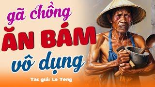 Mới nghe 5 phút đã thấy hay  “ GÃ CHỒNG BÁM VÁY VỢ” – Chuyện Đêm Khuya #doctruyendemkhuya