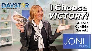 I CHOOSE VICTORY | CYNTHIA GARRETT | JONI TABLE TALK