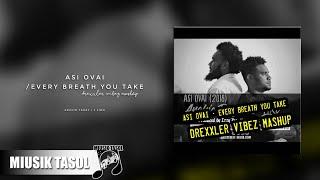 Asi Ovai / Every Breath You Take (Drexxler Vibez Mashup)