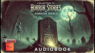 Collection of Horror Stories by Ambrose Bierce [ Volume II ] | Full Audiobook |