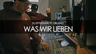 DJ STYLEWARZ FT. DELANO - WAS WIR LIEBEN