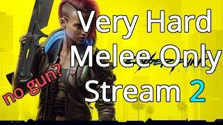 Cyberpunk 2077 Very Hard difficulty melee only (Part 2) - July 8 stream