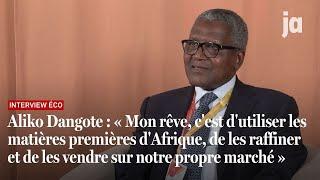 Dangote : «Utiliser les matières premières d’Afrique, les raffiner et les vendre sur notre marché»