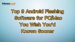 Top 9 Android Flashing Software for PC/Mac You Wish You'd Known Sooner