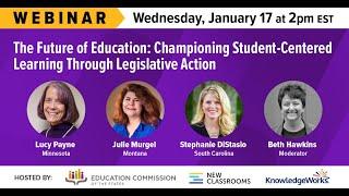 The Future of Education: Championing Student-Centered Learning Through Legislative Action
