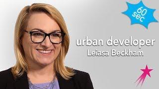 Urban Developer |  Leiasa Beckham | 60 Seconds