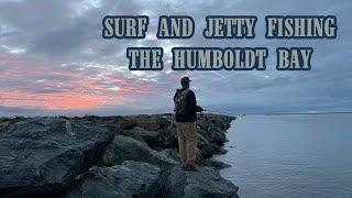 Surf and Jetty Fishing the South Side of the Humboldt Bay