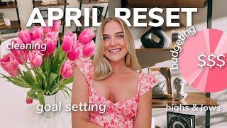 APRIL MONTHLY RESET 2023: goal setting, budgeting (yikes), cleaning, highs & lows