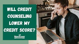 Will Credit Counseling Lower My Credit Score?