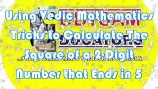 Calculating the Square of a 2-digit Number that ends in 5 using Vedic Mathematics Tricks.