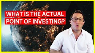 What is the actual point of investing, money and financial markets?