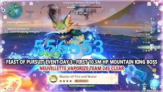 Feast of Pursuit Event Day 3 : First 10.5M HP Mountain King Boss - Neuvillette Vaporize 24s Clear