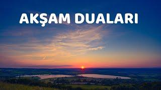 AKŞAM DUALARI VE ANLAMLARI (Akşam Duaları ve Meali, Arapça-Türkçe Akşam Duası, Gün Biterken Dinle)