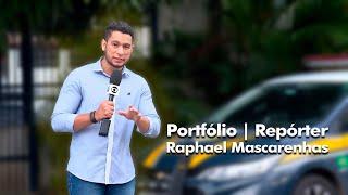 Portfólio | Repórter Raphael Mascarenhas