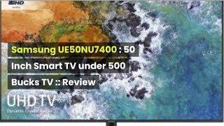 Samsung UE50NU7400 : 50 Inch Smart TV under 500 Bucks TV :: Review