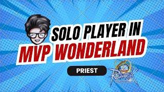 Solo Player (Priest) in MVP Wonderland - The Ragnarok SEA