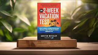 [Review] The 2-Week Vacation Test (Austin Netzley) Summarized.