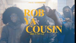 Rob Ya Cousin - SBEE X Niy Gz (Official Music Video)