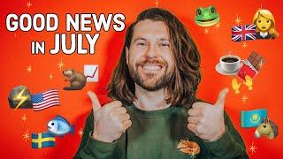 Good News in July 2024 (you might have missed)
