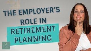 Employer Role in Retirement Planning