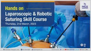 Laparoscopic & Robotic suturing Hands-on Workshop Organized by PACE Hospitals