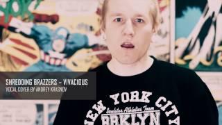 SHREDDING BRAZZERS – Vivacious (vocal cover by Andrey Krasnov)