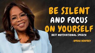 BE SILENT AND ACT AS IF YOU ARE THE BEST - OPRAH WINFREY MOTIVATION