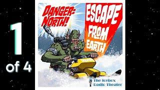 Danger: North! ESCAPE FROM EARTH - The Icebox Radio Theater Audio Drama