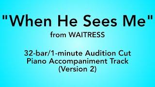 "When He Sees Me" from Waitress - 32-bar/1-minute Audition Cut Piano Accompaniment - Version 2