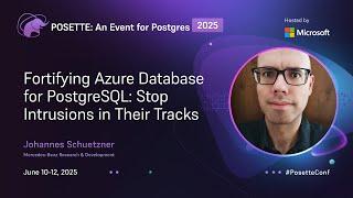 Fortifying Azure Database for PostgreSQL: Stop Intrusions in Their Tracks | POSETTE 2025
