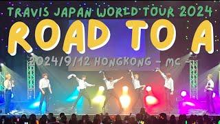 Travis Japan World Tour 2024 《Road to A》香港 Kitty woo stadium  2024年9月12日(木) MC+SpecialStage